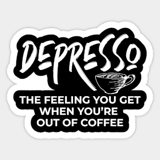 Depresso without Espresso Sticker